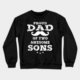 Proud Dad Of Two Awesome Sons Father's Day Gift Crewneck Sweatshirt